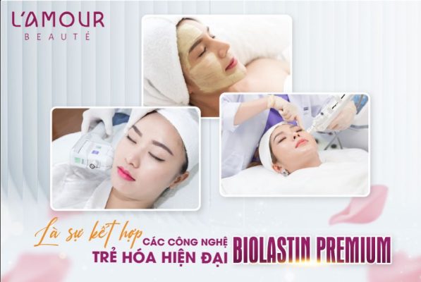 BIOLASTIN PREMIUM là sự kết hợp các công nghệ trẻ hóa hiện đại