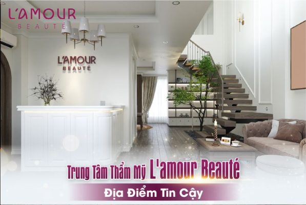 Trung Tâm Thẩm Mỹ L'amour Beauté – Địa Điểm Tin Cậy