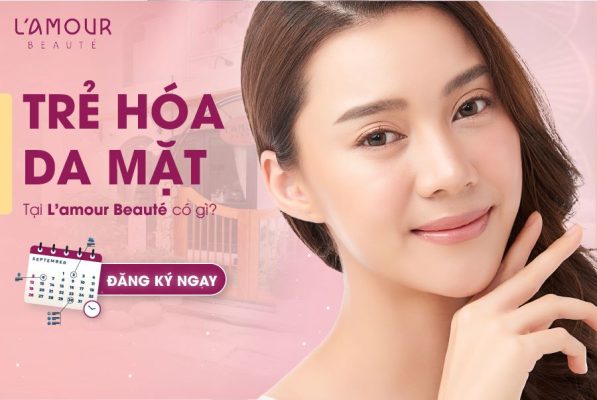 Trẻ hoá da mặt tại L’amour Beauté Có Gì?