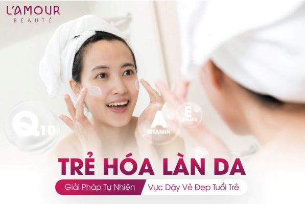 Trẻ Hóa Làn Da: Giải Pháp Tự Nhiên Vực Dậy Vẻ Đẹp Tuổi Trẻ