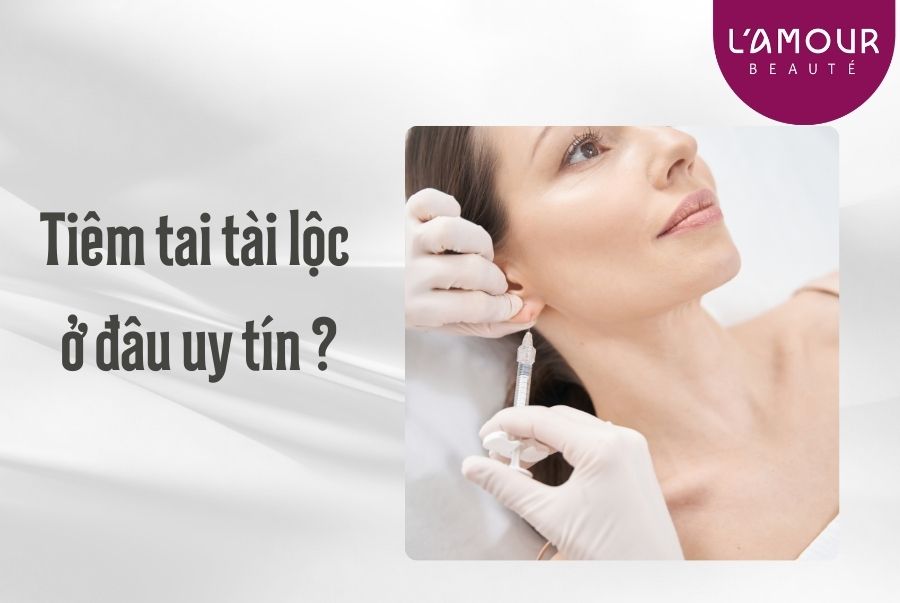 Tiêm Tai Tài Lộc Ở Đâu Uy Tín?